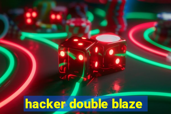 hacker double blaze