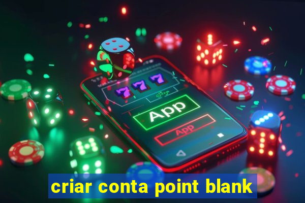 criar conta point blank