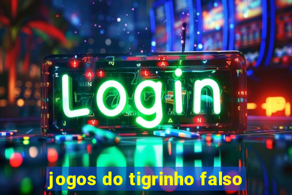 jogos do tigrinho falso