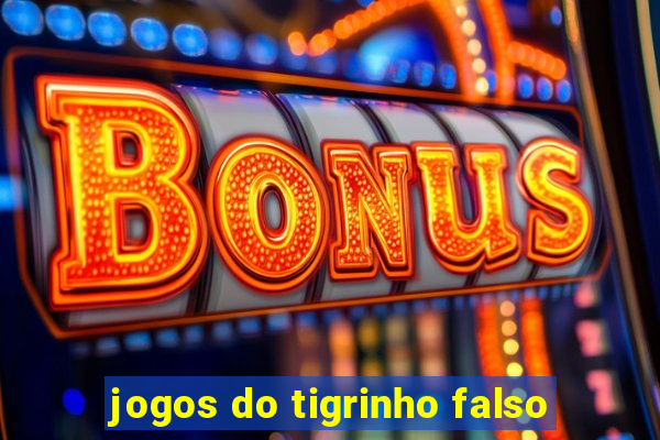 jogos do tigrinho falso