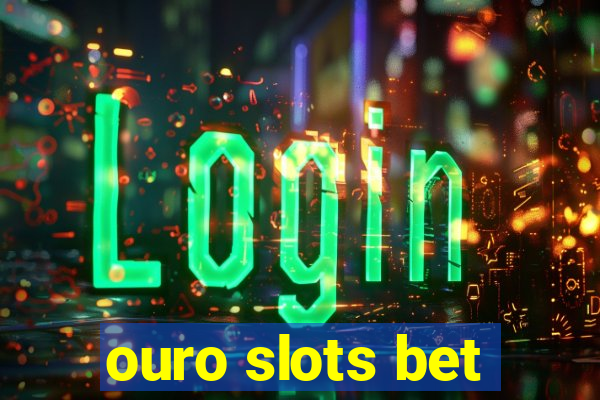 ouro slots bet