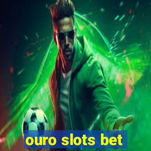 ouro slots bet