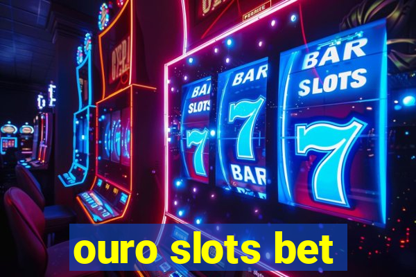 ouro slots bet