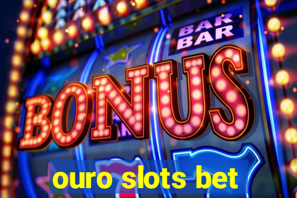 ouro slots bet