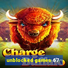 unblocked games 67