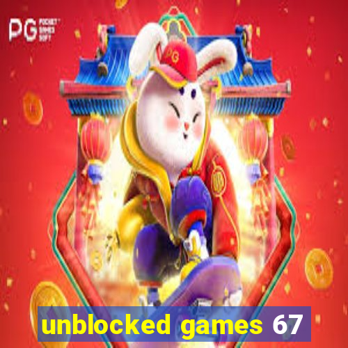 unblocked games 67