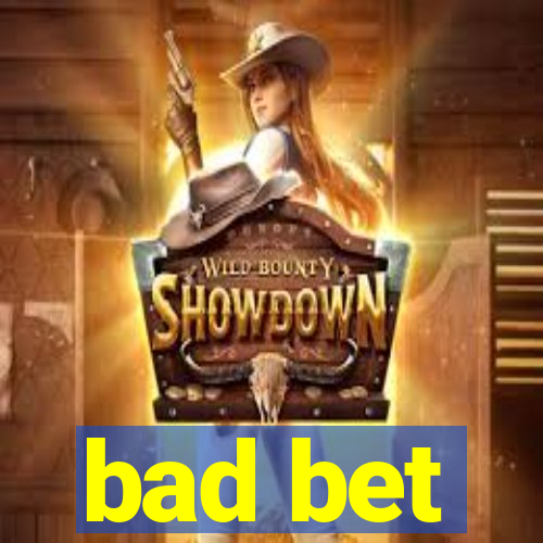 bad bet