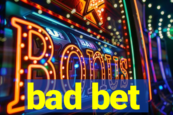 bad bet