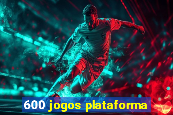 600 jogos plataforma