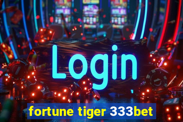 fortune tiger 333bet