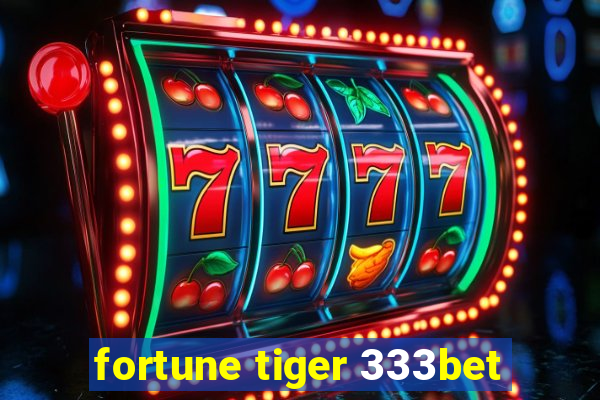 fortune tiger 333bet