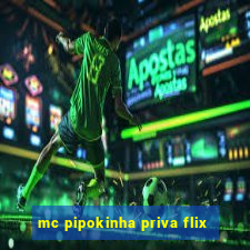 mc pipokinha priva flix