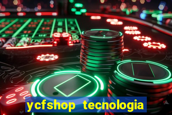 ycfshop tecnologia em ecommerce ltda jogos