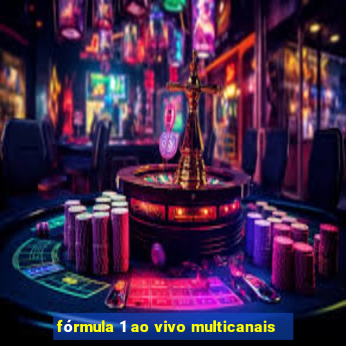 fórmula 1 ao vivo multicanais