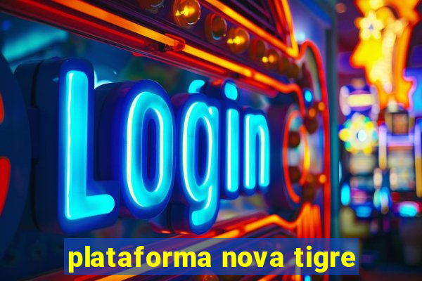 plataforma nova tigre