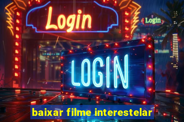 baixar filme interestelar