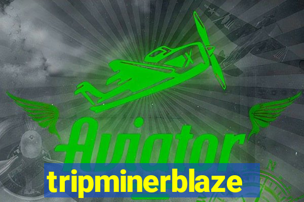 tripminerblaze