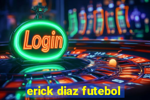 erick diaz futebol