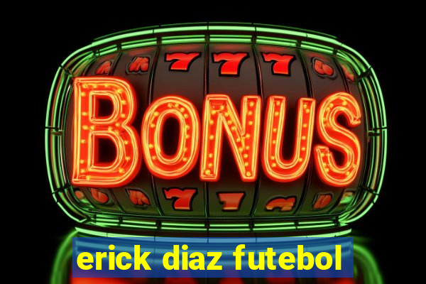 erick diaz futebol