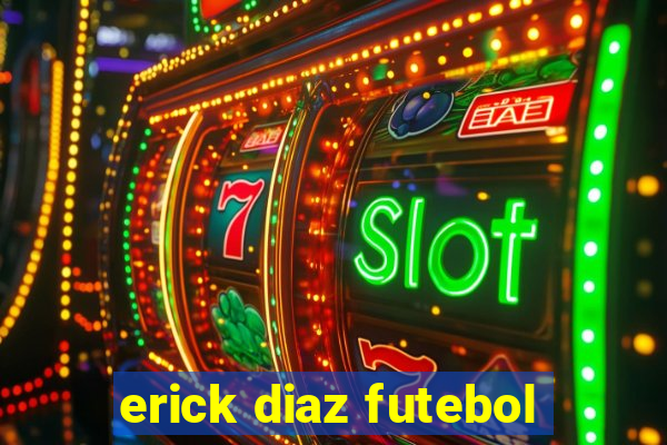 erick diaz futebol