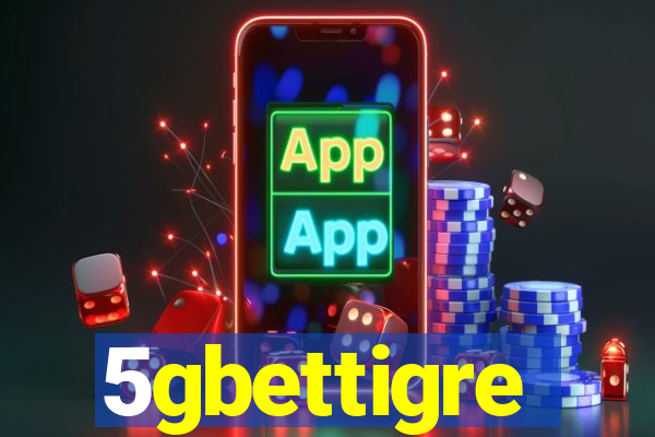 5gbettigre