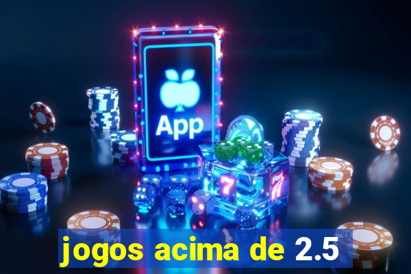 jogos acima de 2.5