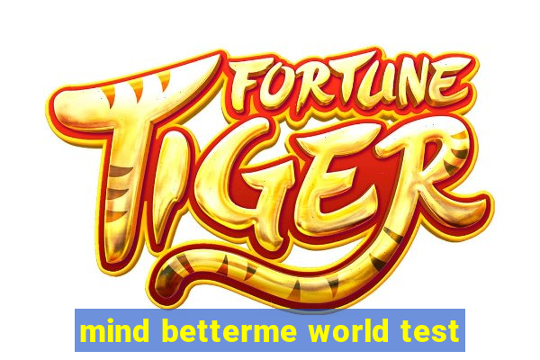 mind betterme world test