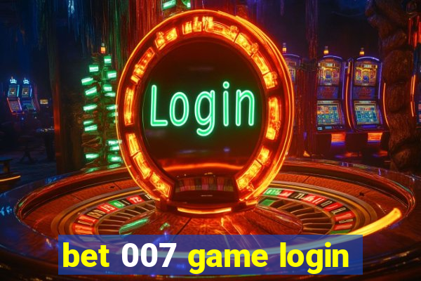 bet 007 game login