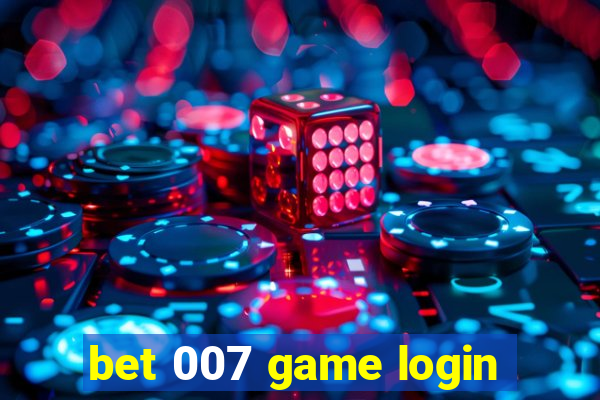 bet 007 game login