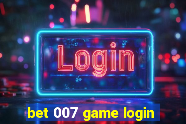 bet 007 game login