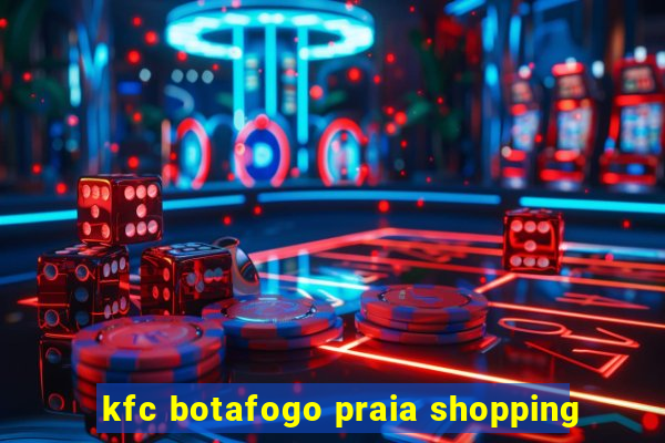 kfc botafogo praia shopping