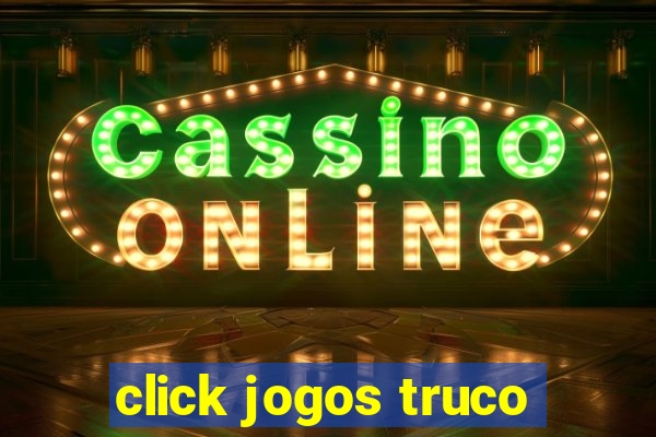 click jogos truco