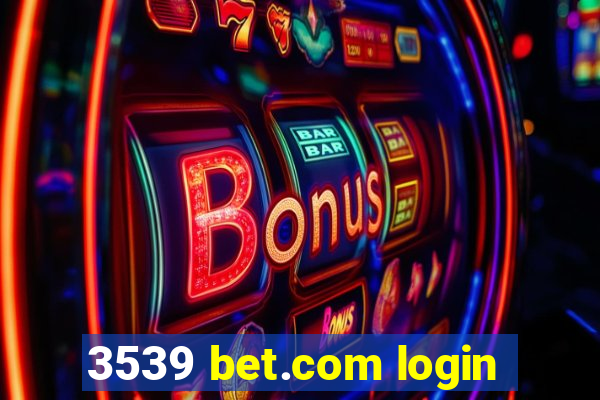 3539 bet.com login