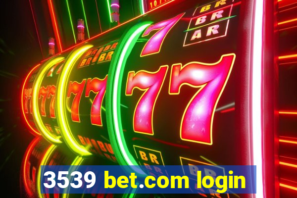 3539 bet.com login