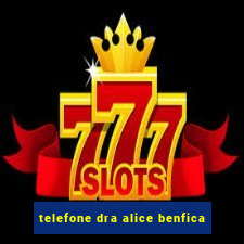 telefone dra alice benfica