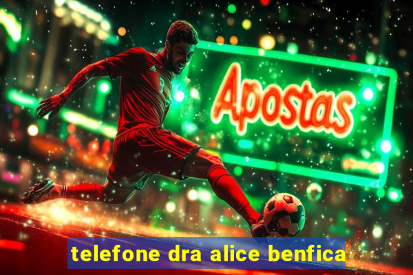 telefone dra alice benfica