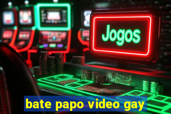 bate papo video gay