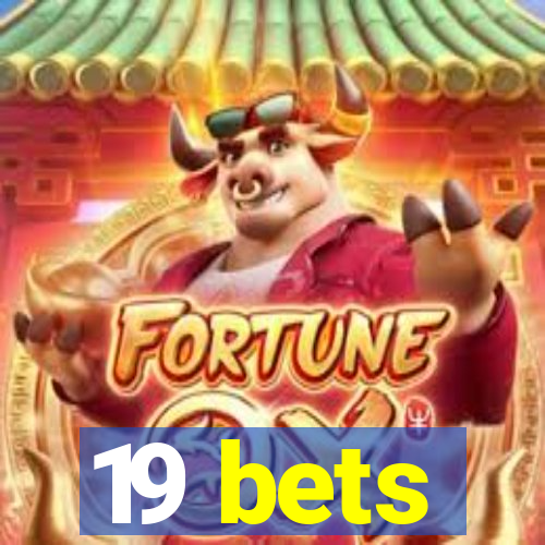 19 bets