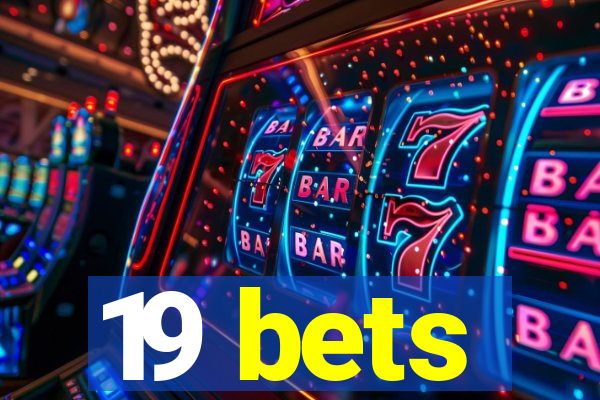 19 bets