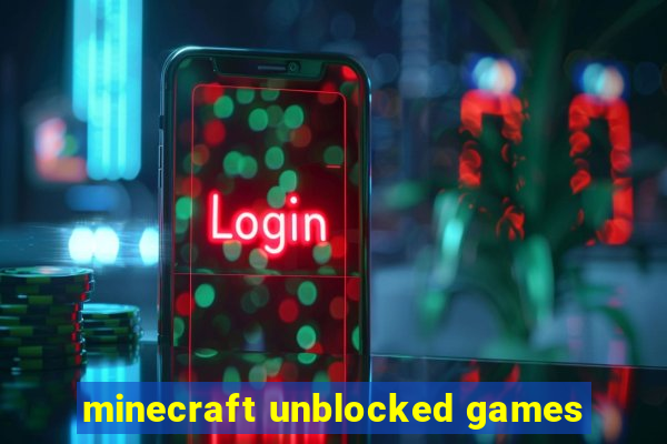 minecraft unblocked games