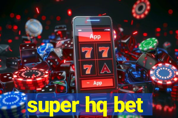 super hq bet