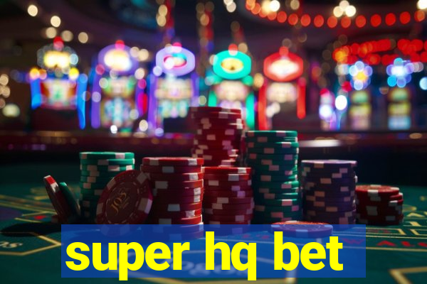 super hq bet