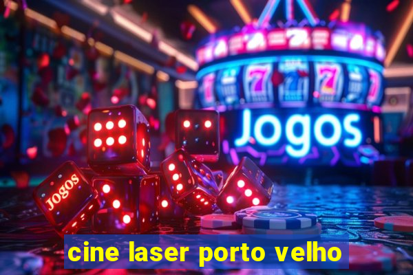 cine laser porto velho