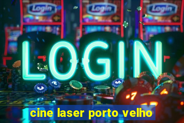 cine laser porto velho