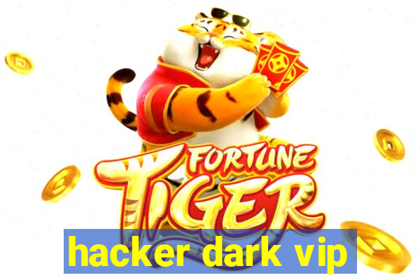 hacker dark vip