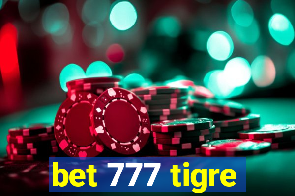 bet 777 tigre