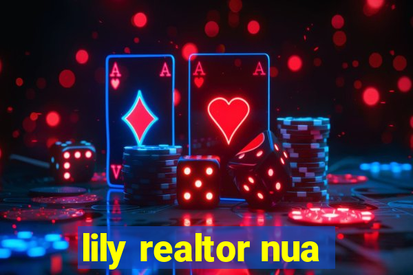 lily realtor nua