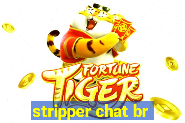 stripper chat br