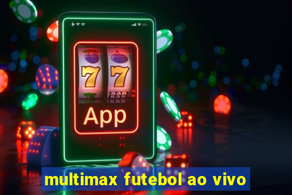 multimax futebol ao vivo