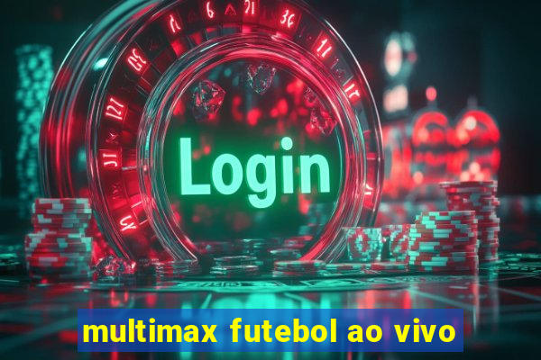 multimax futebol ao vivo